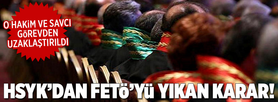 HSYK’dan flaş karar! FETÖ’ye bir şok daha!