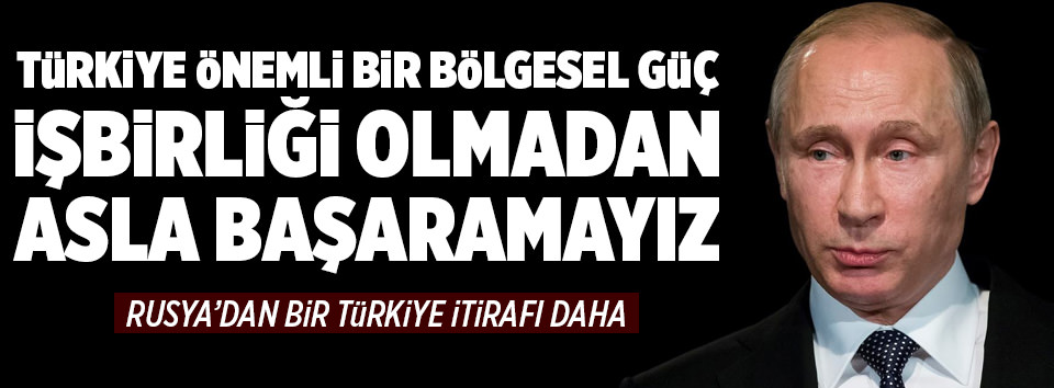 Rusya’dan bir Türkiye itirafı daha