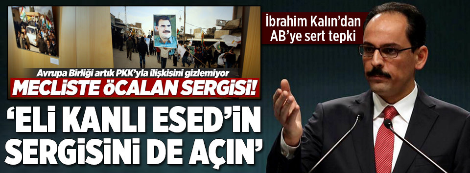 İbrahim Kalın’dan terör sergisine sert tepki