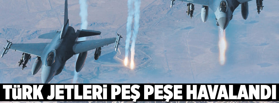 Savaş uçakları peş peşe havalandı