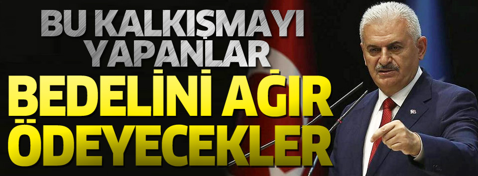Başbakan Yıldırım: Bir kalkışma var