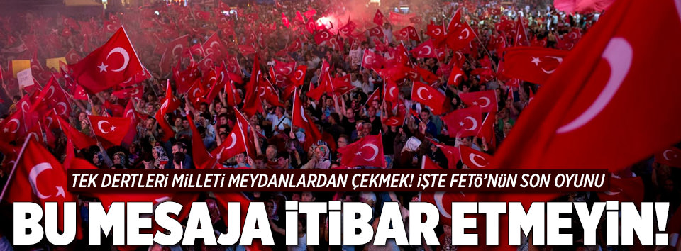 İşte FETÖ’cü alçakların son oyunu