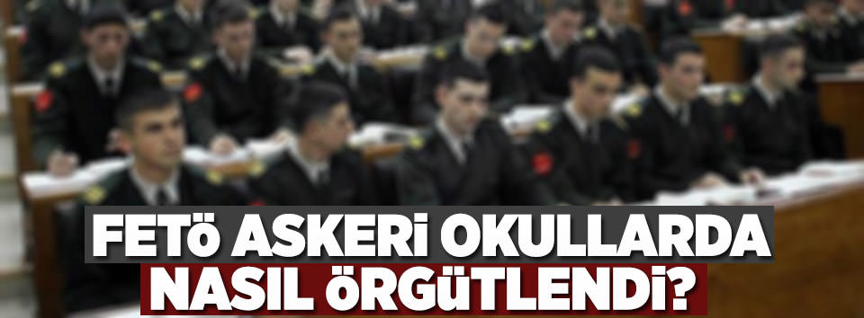 FETÖ'cüler askeri liselerde böyle yapılanmış