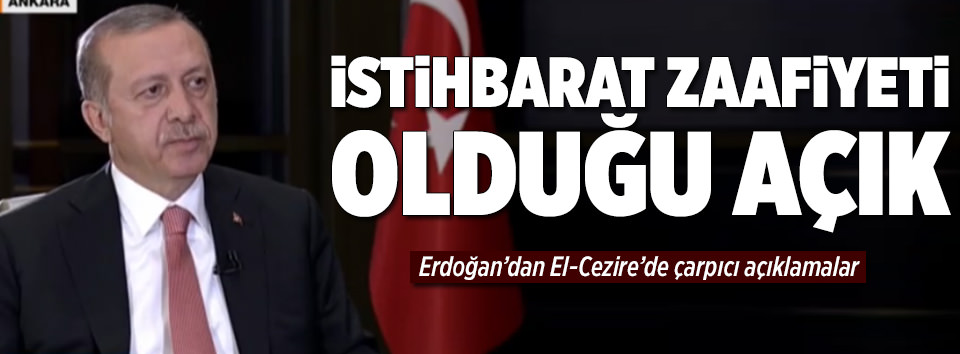 Erdoğan: İstihbarat zaafiyeti olduğu açık
