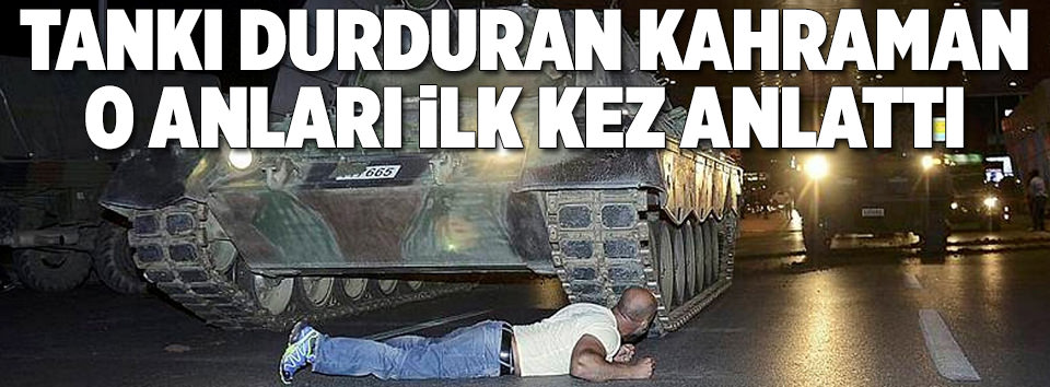 Tankı durduran kahraman A Haber’de