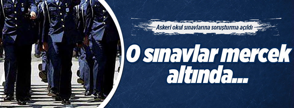 TSK’ya girişle ilgili sınavlar mercek altında