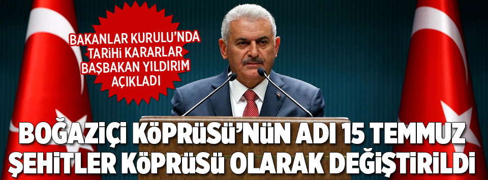Binali Yıldırım: Boğaziçi Köprüsü’nün adı değişti