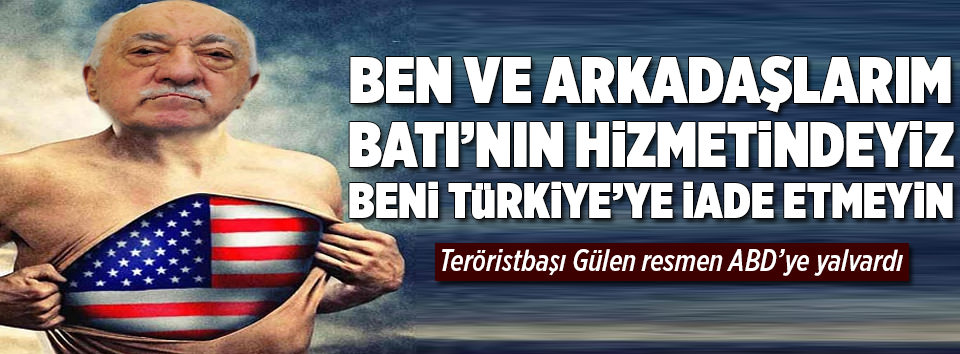 Gülen: Beni Türkiye’ye iade etmeyin