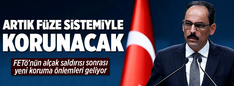 Artık füze sistemiyle korunacak