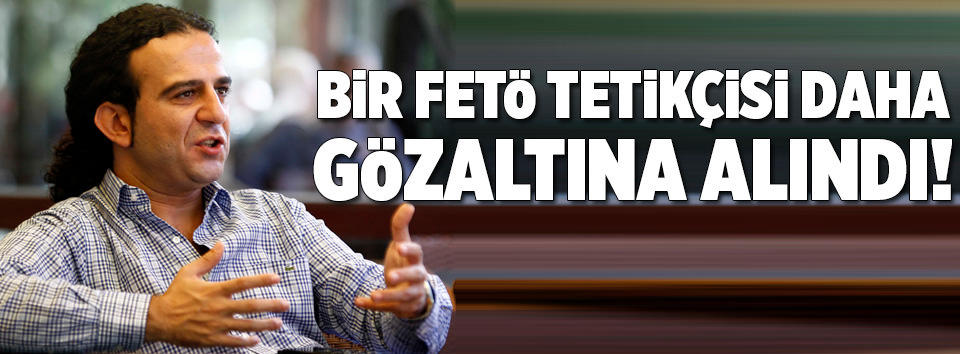 Bülent Mumay gözaltına alındı