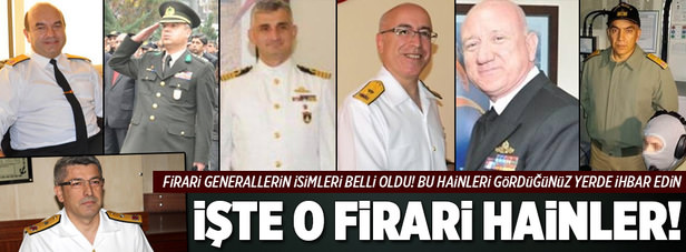 Firari generallerin isimleri belli oldu