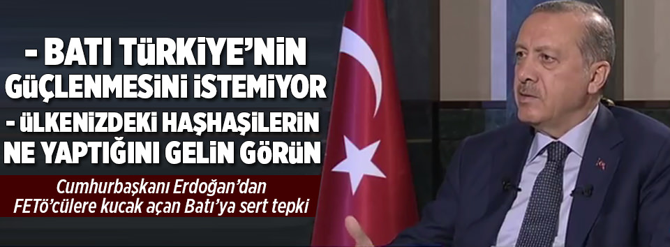 Erdoğan: Batı Türkiye’nin güçlenmesini istemiyor