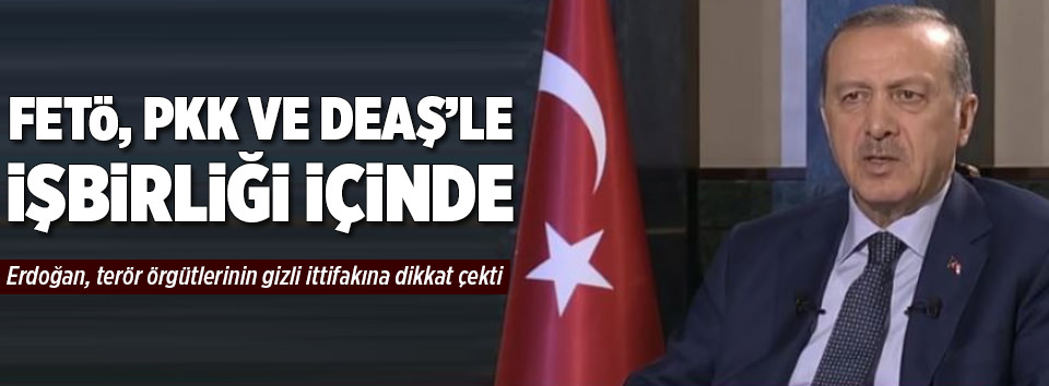 FETÖ, PKK ve DAEŞ’le işbirliği içinde