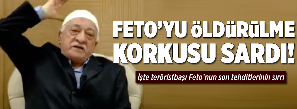 İşte Feto’nun son tehditlerinin sırrı!