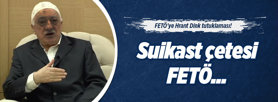 FETÖ’ye Hrant Dink tutuklaması!