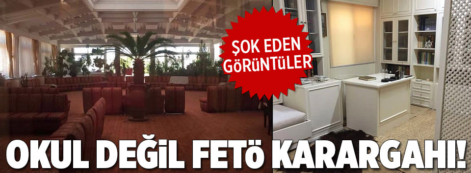 Okul değil FETÖ karargahı