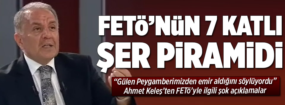 Ahmet Keleş’ten FETÖ’yle ilgili şok açıklamalar