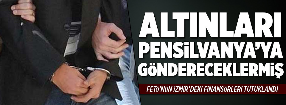 FETÖ’nün İzmir’deki finansörleri tutuklandı