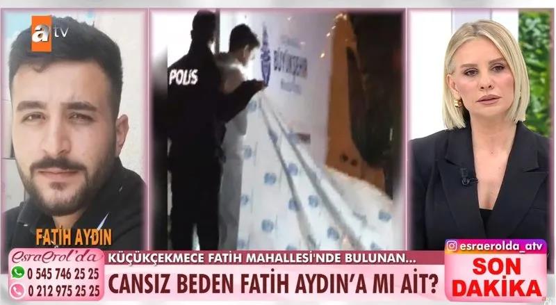 Küçükçekmece'de bulunan ceset Fatih Aydın'a ait çıktı 