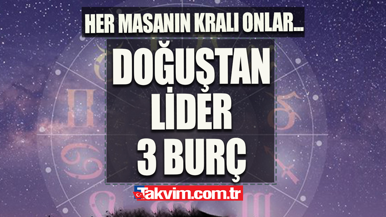 Atara atar gidere gider yapmakta üstlerine yok! Lider olmak için doğan 3 burç!