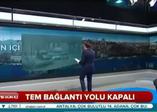 TEM selden dolayı ulaşıma kapandı