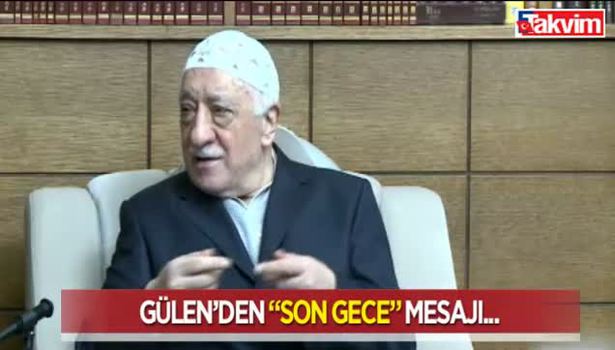 Gülen'den son gece mesajı!