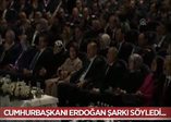 Cumhurbaşkanı Erdoğan şarkı söyledi!