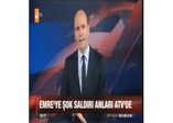 İşte Emre'ye saldırı anı!