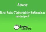 Turist kızlar Türk erkekleri hakkında ne düşünüyor?