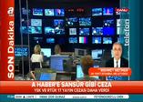 A Haber'e sansür gibi ceza!