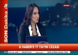 A Haber'e bu haberler yüzünden ceza verilmiş!