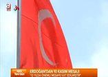 Erdoğan'dan 10 Kasım mesajı