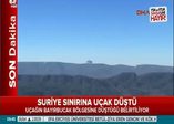Suriye sınırında uçak düştü