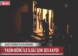 Yasın Börü katliamının ses kayıtları ortaya çıktı!