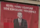 Cumhurbaşkanı Erdoğan için ilginç pankart
