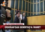 Erdoğan " Bu açıklamalar ihanettir"