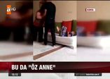Öz anne işkencesi!