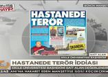 Hastanede terör iddiası