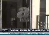 Yasin Börü bu evde katledildi!