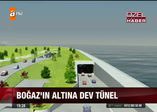 Boğaz'ın altına dev tünel!
