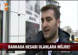 Bankada hesabı olanlara müjde!
