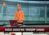 Bağdat Caddesi'nde dönüşüm kavgası!