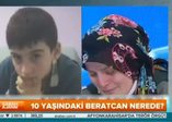 10 yaşındaki Beratcan'ı arama çalışmaları devam ediyor