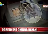 Öğrenci velisinin kadın öğretmeni dövme anı kamerada!