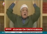 Gülen'den tüm Türkiye'ye beddua
