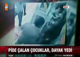 Pide çalan çocuklara dayak!
