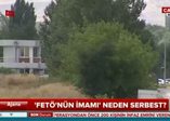 'FETÖ'nün imamı' neden serbest?