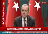 Cumhurbaşkanı Erdoğan halka seslendi
