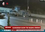 Darbecilere tek başına direnen kahraman kadın