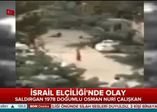 İsrail Elçiliği'ne saldırı anı kamerada